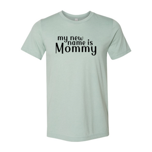 My New Name Is Mommy Shirt